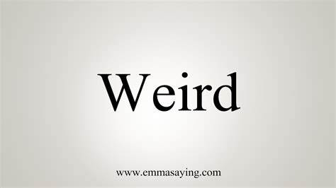 weird traduction|professional way of saying weird.